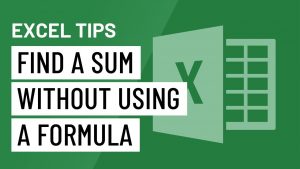 Excel Quick Tip: Find a Sum Without Using a Formula