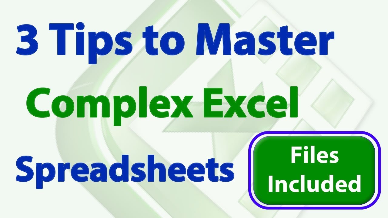 3 Simple Tips to Quickly Master Complex Spreadsheets in Excel