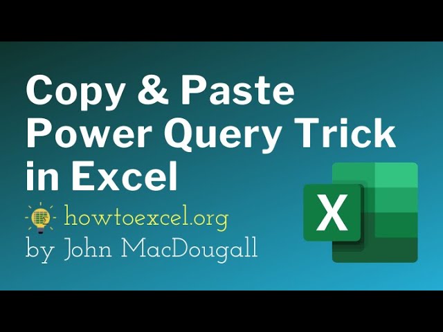Copy and Paste Power Query Trick in Excel