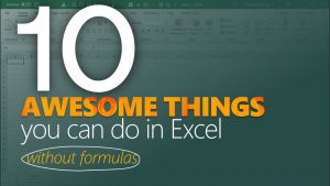 10 awesome things you can do in Excel – WITHOUT any formulas or pivots